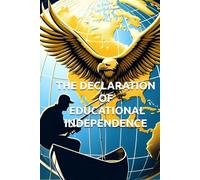 THE DECLARATION OF EDUCATIONAL INDEPENDENCE