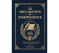 The Declaration of Independence: A Guide to the Text, Ideas, and Legacy of America’s Founding Document
