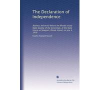 The Declaration of Independence: Address delivered before the Rhode Island State Society of the Cincinnati, at the State House at Newport, Rhode Island, on July 4, 1916