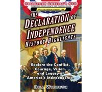 The Declaration of Independence: Explore the Conflict, Courage, Vision, and Legacy of America’s Independence. (History Highlights Series)