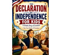 The Declaration of Independence for Kids: A Simple Story of Freedom