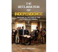 The Declaration of Independence: Historical Figures In the Founding of Liberia