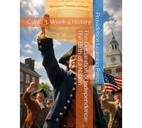 The Declaration of Independence: The Birth of a Nation: Cycle 3, Week 4 History (Cycle 3 History)