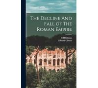 The Decline And Fall of The Roman Empire