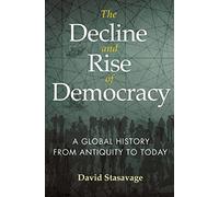 The Decline and Rise of Democracy: A Global History from Antiquity to Today: 80 (The Princeton Economic History of the Western World)