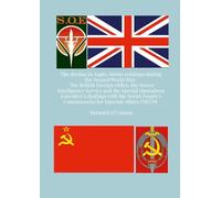 The Decline in Anglo-Soviet Relations during the Second World War: The British Foreign Office, the Secret Intelligence Service and the Special ... Commissariat for Internal Affairs (NKVD)