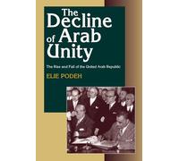 The Decline of Arab Unity: The Rise and Fall of the United Arab Republic