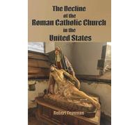 The Decline of the Roman Catholic Church in the United States