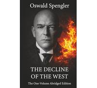 The Decline of the West: The One-Volume Abridged Edition