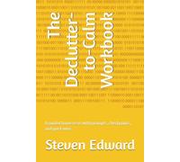 The Declutter-to-Calm Workbook: A guided home reset with prompts, checkpoints, and quick wins (Decluttering Collection)