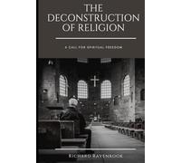 The Deconstruction of Religion: A CALL FOR SPIRITUAL FREEDOM (Christian Witch and Deconstruction Series)