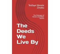 The Deeds We Live By: The Dialogue of Horses and Other Stories