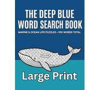 The Deep Blue Word Search Book, Marine & Ocean Life Puzzles • 390 Words: Extra-Large Print Puzzles Featuring Marine Animals, Sea Life & Ocean Vocabulary • Answer Key