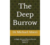 The Deep Burrow: A Wiggly Woo and Bouncy Banana Adventure Book 13 (The Adventures of Wiggly Woo and Bouncy Banana)