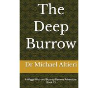 The Deep Burrow: A Wiggly Woo and Bouncy Banana Adventure Book 13 (The Adventures of Wiggly Woo and Bouncy Banana)
