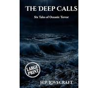 The Deep Calls (Large Print Edition): Six Tales of Oceanic Terror