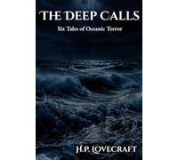 The Deep Calls: Six Tales of Oceanic Terror