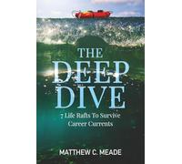 The Deep Dive: 7 Life Rafts to Survive Career Currents
