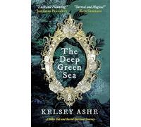 The Deep Green Sea: A Selkie Tale and Sacred Spiritual Journey (The Deep Green Sea Stories)