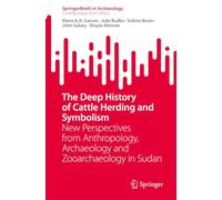 The Deep History of Cattle Herding and Symbolism: New Perspectives from Anthropology, Archaeology and Zooarchaeology in Sudan (Contributions from Africa)