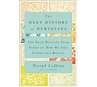 The Deep History of Ourselves: The Four-Billion-Year Story of How We Got Conscious Brains