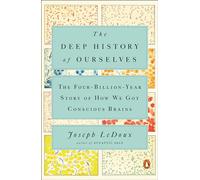 The Deep History of Ourselves: The Four-Billion-Year Story of How We Got Conscious Brains