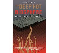 The Deep Hot Biosphere: The Myth of Fossil Fuels