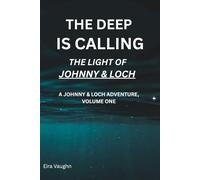 THE DEEP IS CALLING: THE LIGHT OF JOHNNY AND LOCH: A JOHNNY AND LOCH ADVENTURE