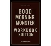 The Deep Knowledge You Get from Good Morning, Monster Workbook Edition: From Stuck to Unstoppable with Catherine Gildiner's Wisdom