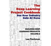 The Deep Learning Project Cookbook: Building Deep Learning Products Volume 5