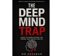 The Deep Mind Trap: How Your Thoughts Quietly Control Your Life