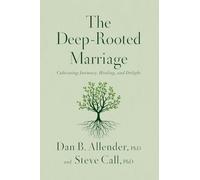 The Deep-Rooted Marriage: Cultivating Intimacy, Healing, and Delight
