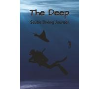 The Deep Scuba Diving Journal: Cool Divers Log | 110 Pages | 6 X 9 Inches | Record 54 Dives with Extra Space for Notes