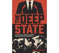 The Deep State: A History of Secret Agendas and Shadow Governments (Arcturus Hidden Histories)