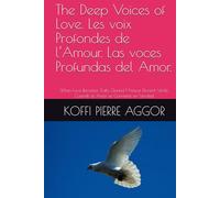 The Deep Voices of Love. Les voix Profondes de l’Amour. Las voces Profundas del Amor.: When Love Becomes Truth. Quand l’Amour Devient Vérité. Cuando el Amor se Convierte en Verdad.
