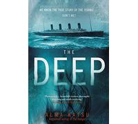 The Deep: We all know the story of the Titanic . . . don't we?