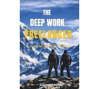 THE DEEP WORK FREELANCER: In the Age of Artificial Intelligence