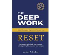 The Deep Work Reset: Build Clarity and Rhythm in a Remote Era
