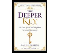 THE DEEPER KEY: The Love of God and Neighbour (THE SPIRITUAL QUEST SERIES)