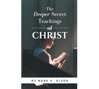 The Deeper Secret Teachings of Christ