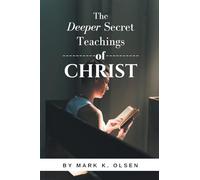 The Deeper Secret Teachings of Christ
