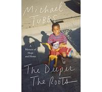 The Deeper the Roots: A Memoir of Hope and Home