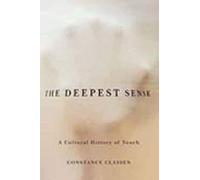 The Deepest Sense: A Cultural History of Touch (Studies in Sensory History)