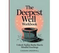 The Deepest Well Workbook: Unlock Nadine Burke Harris Mindful Teachings