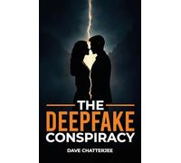 The DeepFake Conspiracy: What if the truth could be edited?