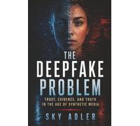 The Deepfake Problem: Trust, Evidence, and Truth in the Age of Synthetic Media