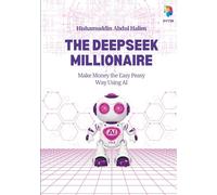 The DeepSeek Millionaire: Make Money the Easy Peasy Way Using AI