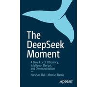 The DeepSeek Moment: A New Era of Efficiency, Intelligent Design, and Democratization