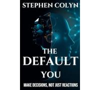 The Default You: Make Decisions, Not Just Reactions