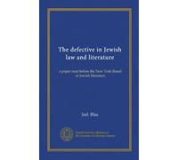 The defective in Jewish law and literature: a paper read before the New York Board of Jewish Ministers